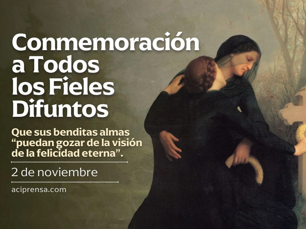 En píldoras de fe: La conmemoración de los Fieles Difuntos en la Iglesia&nbsp;Católica