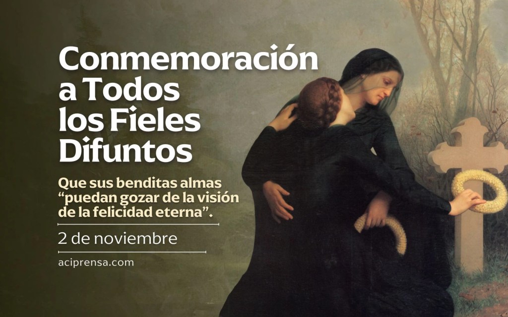 En píldoras de fe: La conmemoración de los Fieles Difuntos en la Iglesia&nbsp;Católica